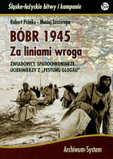 Bóbr 1945. Za Liniami wroga Primke Robert, Szczerepa Maciej