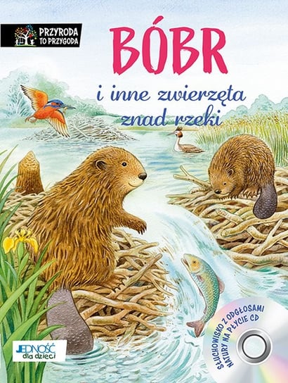 Bóbr i inne zwierzęta znad rzeki. Książka z płytą CD Reichenstetter Friederun, Doring Hans-Gunther