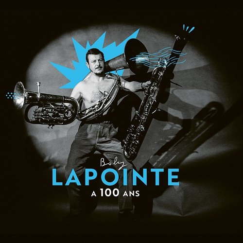 Boby Lapointe a 100 ans Boby Lapointe