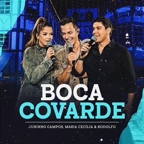 Boca Covarde Maria Cecília, Rodolfo, Juninho Campos