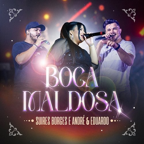 Boca Maldosa Suires Borges & André & Eduardo