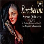 Boccherini: String Quintets. Volume 7 La Magnifica Comunita