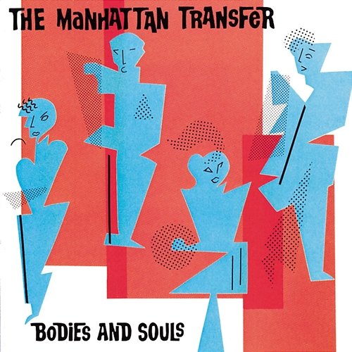 Bodies And Souls The Manhattan Transfer