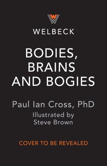 Bodies, Brains and Bogies: Everything about your revolting, remarkable body! Paul Ian Cross