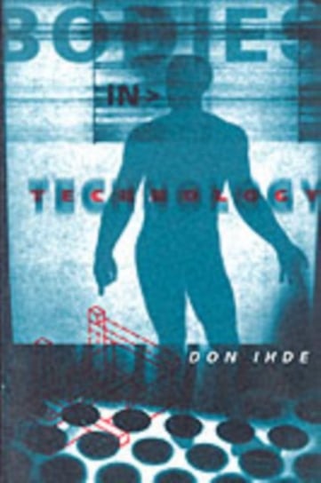 Bodies In Technology Don Ihde