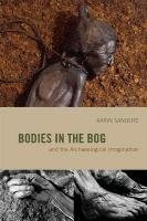 Bodies in the Bog and the Archaeological Imagination Sanders Karin