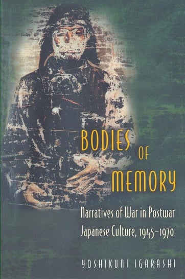 Bodies of Memory Igarashi Yoshikuni