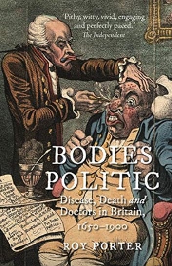 Bodies Politic: Disease, Death and Doctors in Britain, 1650-1900 Porter Roy