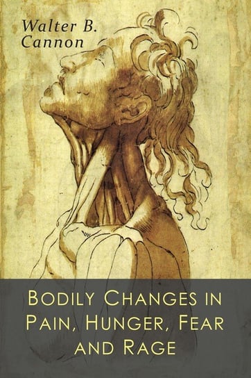 Bodily Changes in Pain, Hunger, Fear and Rage Cannon Walter  B.