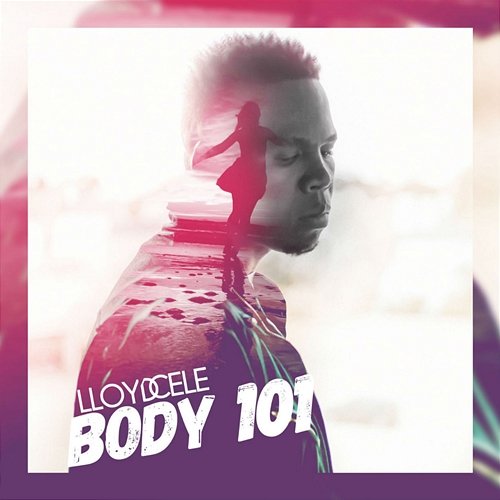 Body 101 Lloyd Cele