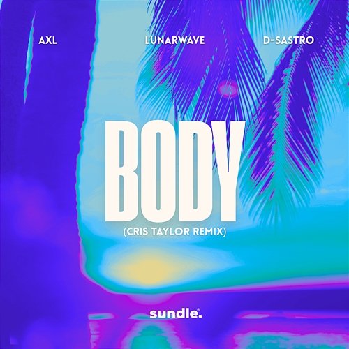 Body D-Sastro, Lunarwave, AXL