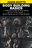 Body Building Basics Scotts Jason