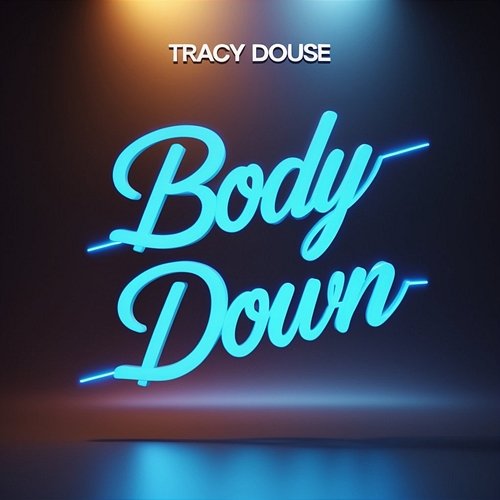 Body Down Tracy Douse
