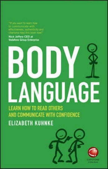Body Language. Learn How to Read Others and Communicate with Confidence Kuhnke Elizabeth