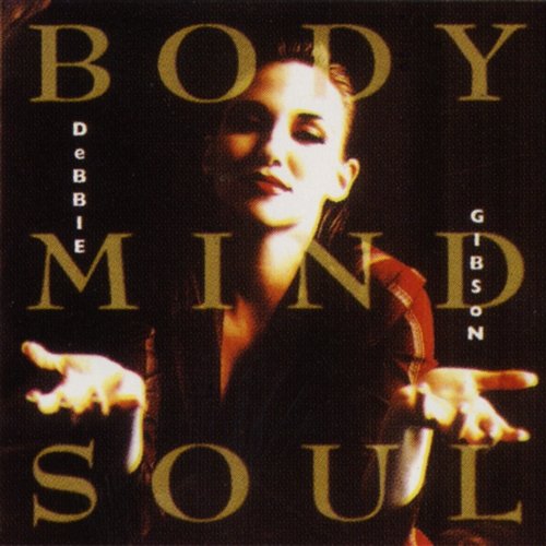 Body, Mind & Soul Debbie Gibson