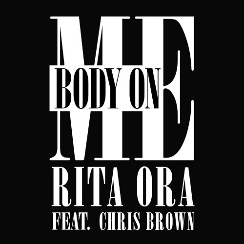 Body On Me RITA ORA feat. Chris Brown
