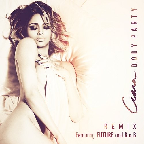 Body Party (Remix) Ciara feat. Future, B.o.B