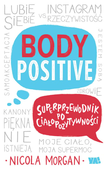 Body Positive. Superprzewodnik po ciałopozytywności Morgan Nicola