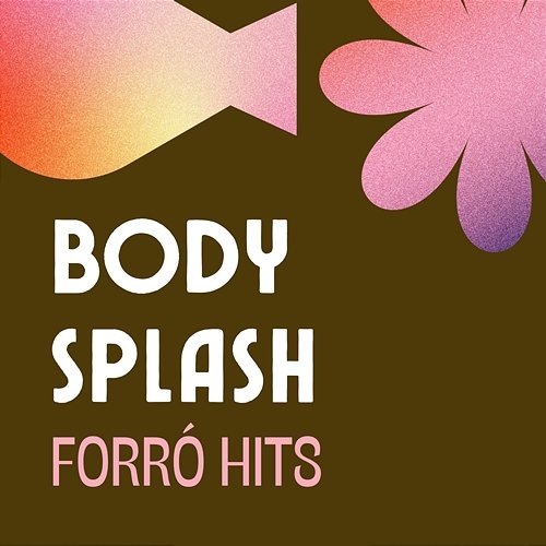 Body Splash Forró Hits, Hits Do Brasil