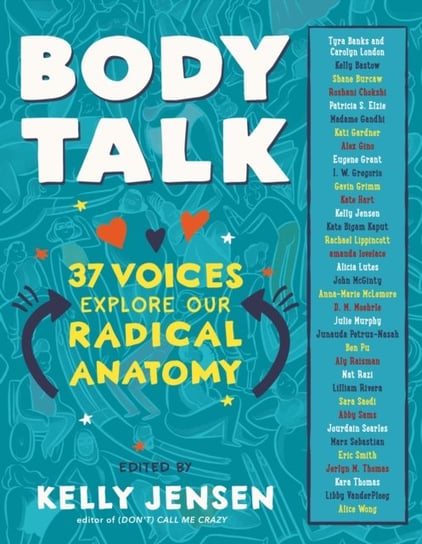 Body Talk: 37 Voices Explore Our Radical Anatomy Kelly Jensen