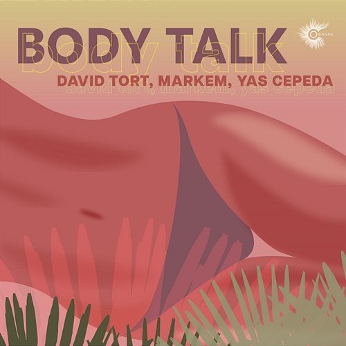 Body Talk David Tort, Markem, Yas Cepeda