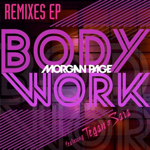 Body Work Remixes - EP Morgan Page, Tegan & Sara