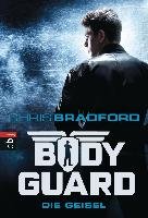 Bodyguard 01 - Die Geisel Bradford Chris