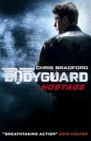 Bodyguard. Volume 1. Hostage Bradford Chris