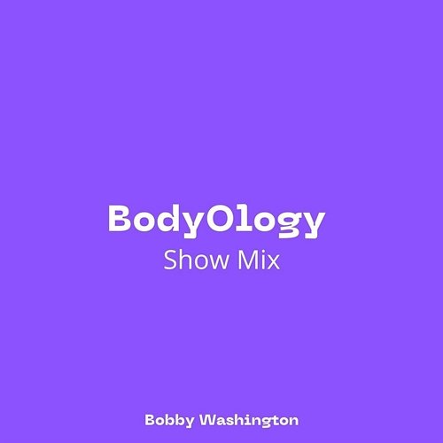 BodyOlogy Bobby Washington