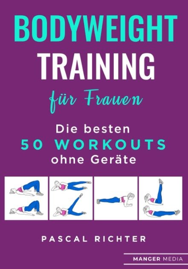 Bodyweight Training fur Frauen: Die besten 50 Workouts ohne Gerate ...