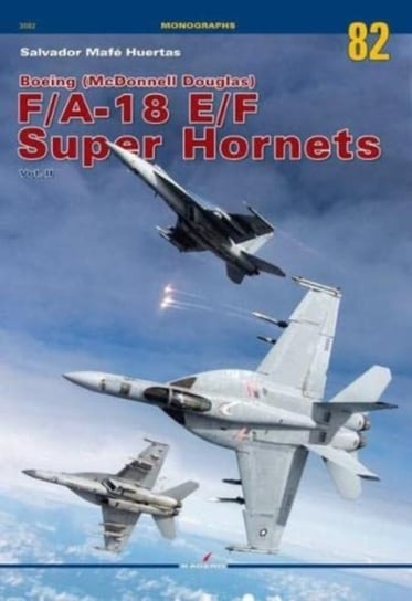 Boeing (Mcdonnell Douglas) FA-18 EF Super Hornets Vol. II Salvador Mafe Huertas