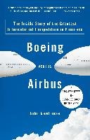Boeing Versus Airbus: The Inside Story of the Greatest International Competition in Business Newhouse John