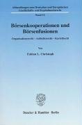 Börsenkooperationen und Börsenfusionen Christoph Fabian L.