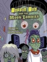 Boffin Boy and the Moon Zombies Orme David