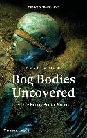 Bog Bodies Uncovered Aldhouse-Green Miranda