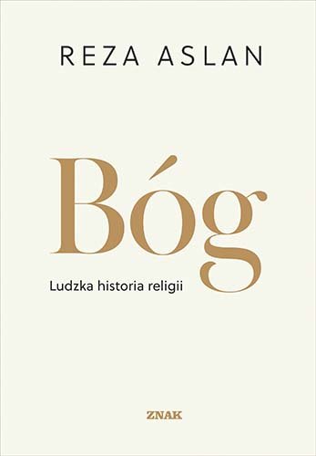 Bóg. Ludzka historia religii Reza Aslan