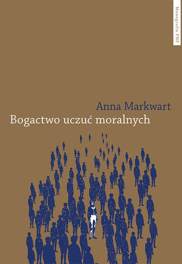 Bogactwo uczuć moralnych Markwart Anna