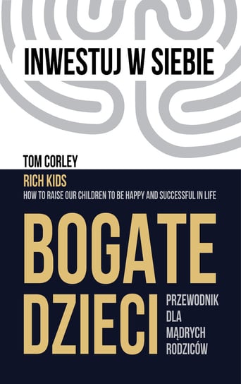 Bogate dzieci. Przewodnik dla mądrych rodziców Corley Tom