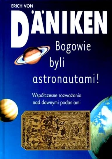Bogowie byli Astronautami Von Daniken Erich