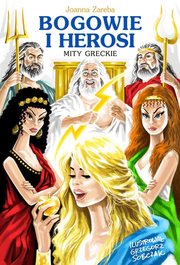 Bogowie i herosi. Mity greckie Zaręba Joanna
