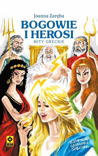 Bogowie i herosi. Mity greckie Zaręba Joanna