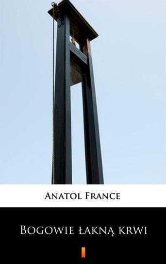 Bogowie łakną krwi France Anatol