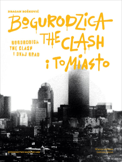 Bogurodzica, The Clash i To Miasto Boškowić Dragan