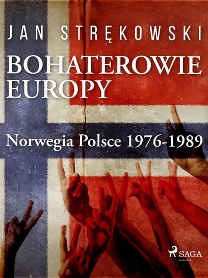 Bohaterowie Europy: Norwegia Polsce 1976-1989 Strękowski Jan