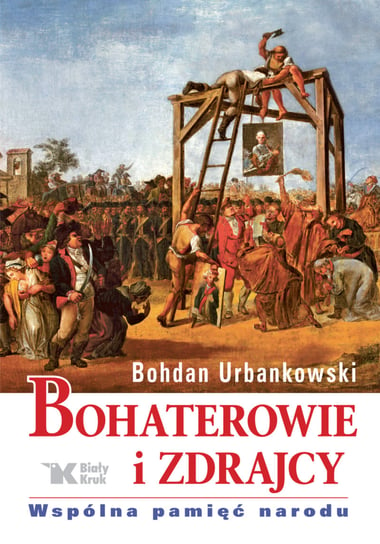Bohaterowie i zdrajcy Urbankowski Bohdan