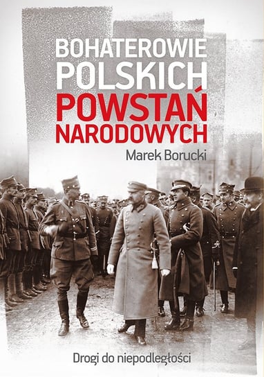 Bohaterowie polskich powstań narodowych Borucki Marek