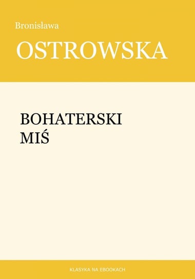Bohaterski miś Ostrowska Bronisława
