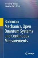 Bohmian Mechanics, Open Quantum Systems and Continuous Measurements Nassar Antonio B., Miret-Artes Salvador
