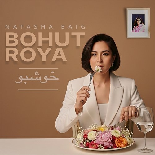 Bohut Roya Parveen Shakir, Natasha Baig