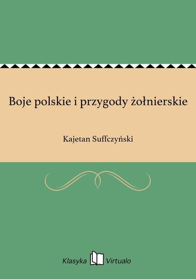 Boje polskie i przygody żołnierskie Suffczyński Kajetan